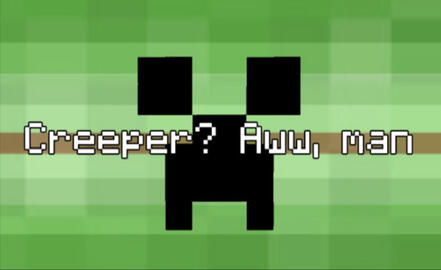 Creeperawwmangender : A xenogender relating to the lyric “Creeper? Aww, man”.